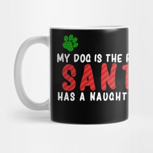 My Dog is the Reason Santa Has a Naughty List - Christmas Dog Lovers Mug